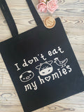 Vegan I Don’t Eat My Homies Tote Bag